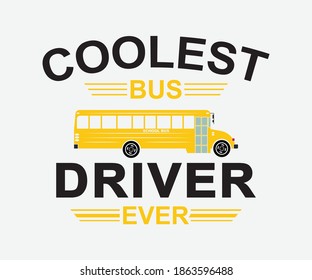 coolest bus driver ever. Vector School Bus driver typography T-Shirt design. Illustration symbol icon logo design.