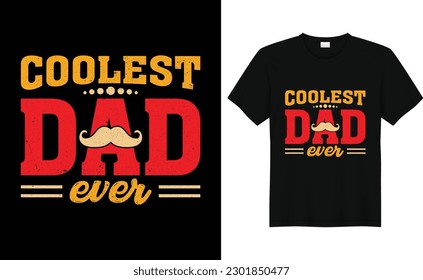 Coolest dad ever,Dad T Shirt. Typography design template for poster, banner, gift card, t shirt print,mugs,bags, label, badge. Retro vintage style.