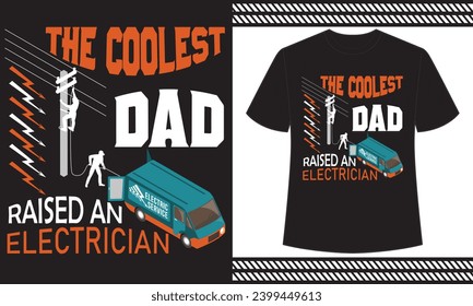 THE COOLEST DAD RAISED AN ELECTRICIAN T-Shirt