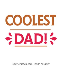   coolest dad  typography t-shirt design on white background 