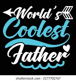 World’s Coolest Father, Happy Fathers Day, Love You Daddy, Personalized Dad Shirt Vector Illustration
 svg