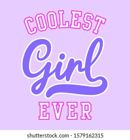 COOLEST GIRL EVER, SLOGAN PRINT VECTOR TEXT