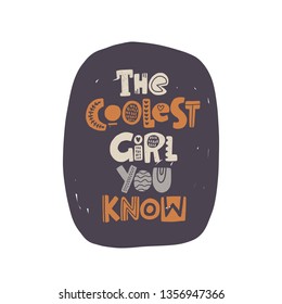 The coolest girl you now. Logo, icon, label slogan. Slang woman lifestyle phrase. Hand drawn vector illustration for typography graphic print, motivational sticker, t-shirt, fashion patch