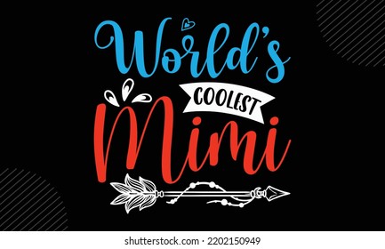 World’s Coolest Mimi  - Mom T shirt Design, Hand drawn lettering and calligraphy, Svg Files for Cricut, Instant Download, Illustration for prints on bags, posters