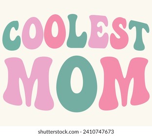 Coolest Mom  Retro,Svg,Mothers Day Svg,Png,Mom Quotes Svg,Funny Mom,Gift For Mom Svg,Mom life Svg,Mama Svg,Mommoy T-shirt Design,Cut File,Dog Mom T-shirt Deisn, svg