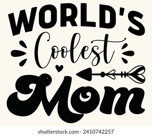 World’s Coolest Mom Svg,Mothers Day Svg,Png,Mom Quotes Svg,Funny Mom,Gift For Mom Svg,Mom life Svg,Mama Svg,Mommoy T-shirt Design,Cut File,Dog Mom T-shirt Deisn,Cricut,Silhouette,Commercial Use svg