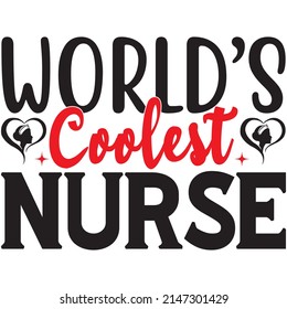 World’s Coolest Nurse, Nurse Svg Design, Vector File.