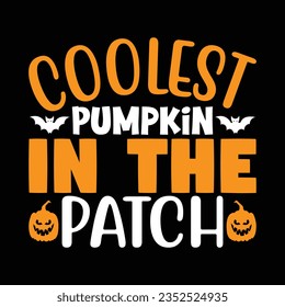 Coolest Pumpkin in the Patch,  New Halloween SVG Design Vector File.