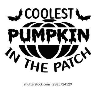 Coolest Pumpkin In The Patch T-Shirt, Halloween Vectors, Halloween Quotes, Pumpkin T-shirt, October T-shirt, Funny Halloween Shirts, Cut File For Cricut And Silhouette