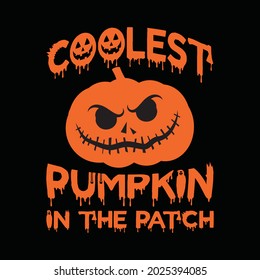 Coolest pumpkin in the patch typography t shirt  for Halloween t shirt lover. Good for T shirt print on demand, poster, card, mug, and gift design.