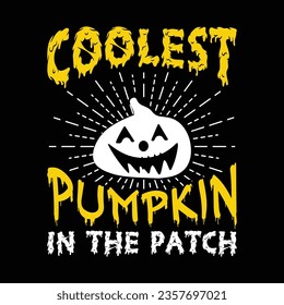COOLEST PUMPKIN IN THE PATCH VECTOR,TYPOGRAPHY, HALLOWEEN T SHIRT DESIGN

