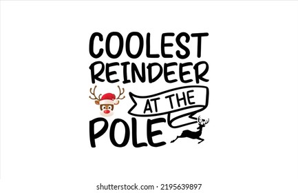 Coolest reindeer at the pole -   Lettering design for greeting banners, Mouse Pads, Prints, Cards and Posters, Mugs, Notebooks, Floor Pillows and T-shirt prints design.
