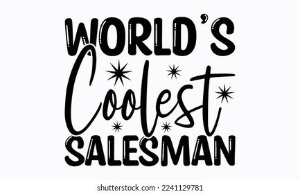 World’s coolest salesman - Salesman T-shirt Design, File Sports SVG Design, Sports typography t-shirt design, For stickers, Templet, mugs, etc. for Cutting, cards, and flyers.