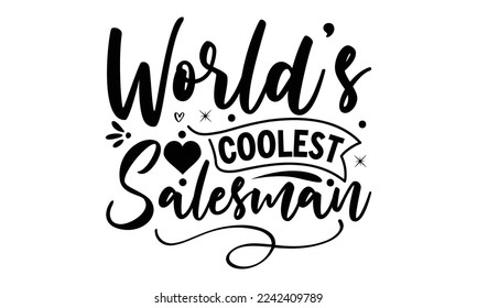 World’s coolest salesman, Salesman T-shirt Design, Sports typography svg design, Hand drawn lettering phrase, Cutting Cricut and Silhouette, flyer, card, EPS 10