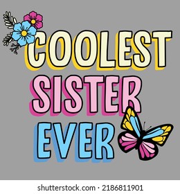 COOLEST SISTER EVER FLOWERS AND BUTTERFLIES