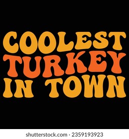 Coolest Turkey In Town Retro Thanksgiving T-shirt Design