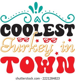 Coolest Turkey in Town T-shirt Design Vector File.
