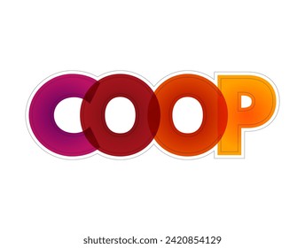 COOP - Continuity Of Operations Planning is a initiative to ensure that agencies are able to continue performance of essential functions under a broad range of circumstances, colourful text concept