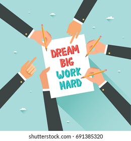 Cooperation concept. Hands with pencils and motivational poster Dream Big Work Hard. Vector illustration in flat style 