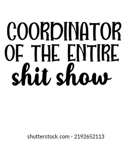coordinator of the entire shitshow is a vector design for printing on various surfaces like t shirt, mug etc.