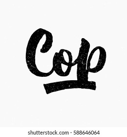Cop. Ink hand lettering. Modern brush calligraphy. Handwritten phrase. Inspiration graphic design typography element. Cute simple vector sign.