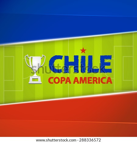 Copa America in Chile vector background illustration of football field in flag color, text and cup