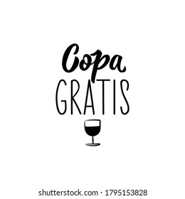 Copa gratis. Lettering. Translation from Spanish - Free drink. . Element for flyers, banner and posters. Modern calligraphy