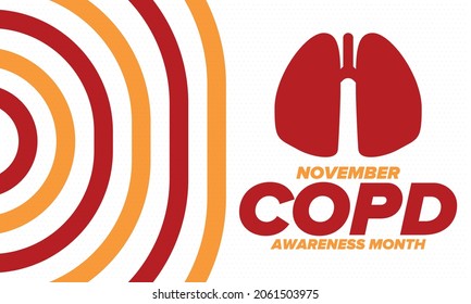 COPD Awareness Month in November. Chronic Obstructive Pulmonary Disease. Celebrated annual in United States. Medical health care and awareness design. Poster, card, banner and background. Vector