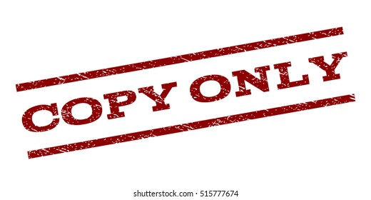 Copy Only watermark stamp. Text tag between parallel lines with grunge design style. Rubber seal stamp with dust texture. Vector dark red color ink imprint on a white background.