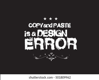 copy paste is a design error design quote