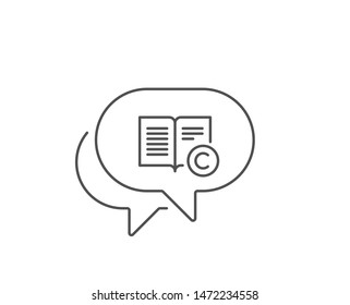 Copyright line icon. Chat bubble design. Copywriting or Book sign. Feedback symbol. Outline concept. Thin line copyright icon. Vector
