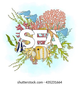 Coral reef with corals and fish and word sea. Card, banner. Colored Vector illustration.
