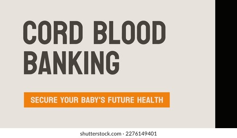 Cord Blood Banking - Process of storing a newborn's umbilical cord blood for future medical use.