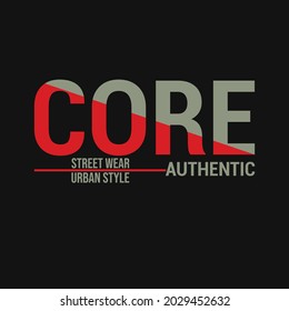 core authentic street wear urban style lettering typography design graphic for tshirt print vector illustration background poster
