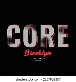 Core,  Brooklyn t-shirt and apparel design