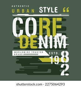 core denim abstract graphic, typography vector, t shirt design illustration, good for ready print, and other use