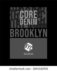 Core Denim, Brooklyn typography vector illustration, print, clothing apparel.