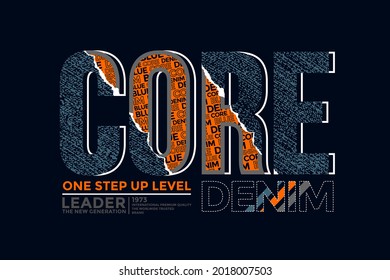 Core denim, modern and stylish typography slogan. Colorful abstract design with denim style. Vector illustration for print tee shirt, background, typography, poster and more.