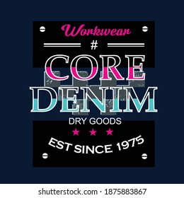 core denim slogan tee graphic typography for print t shirt,illustration,stock vector,art,style