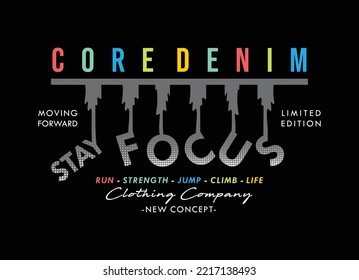 Core denim, stay focus, typography graphic design, for t-shirt prints, vector illustration