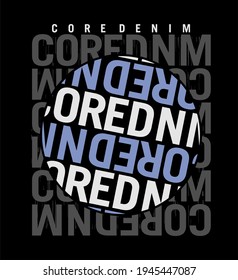 Core Denim Street Typography Design for Vintage Urban Fashion and Bold Apparel Prints Ideal for t-shirts, posters, and retro-themed clothing designs.
