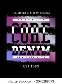 Core Denim Street Typography Design for Vintage Urban Fashion and Bold Apparel Prints Ideal for t-shirts, posters, and retro-themed clothing designs.