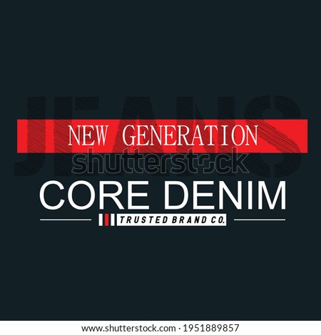Core Denim Stylish Typography Graphic Slogan T shirt Stock Vector Illustration Design