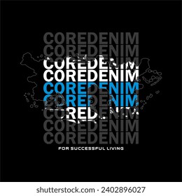 Core Denim for successful living design typography, Outline Map vector design text illustration, sign, t shirt graphics, print.