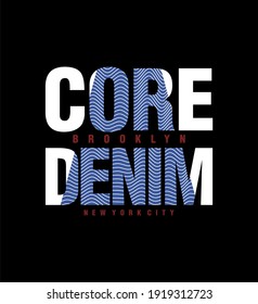 CORE DENIM typography, Grunge background vector illustration, sign, t shirt graphics, print.