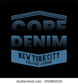 CORE DENIM typography vector design text illustration  sign  t shirt graphics  print.