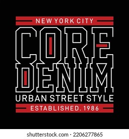 Core denim urban typography graphic t shirt vector illustration