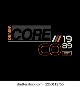 core, quote, slogan typography graphic design, for t-shirt prints, vector illustration