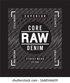 core raw denim typography for print t shirt 