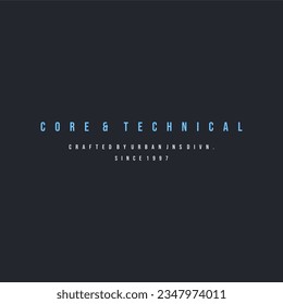 Core and technical typography slogan for t shirt printing, tee graphic design.  